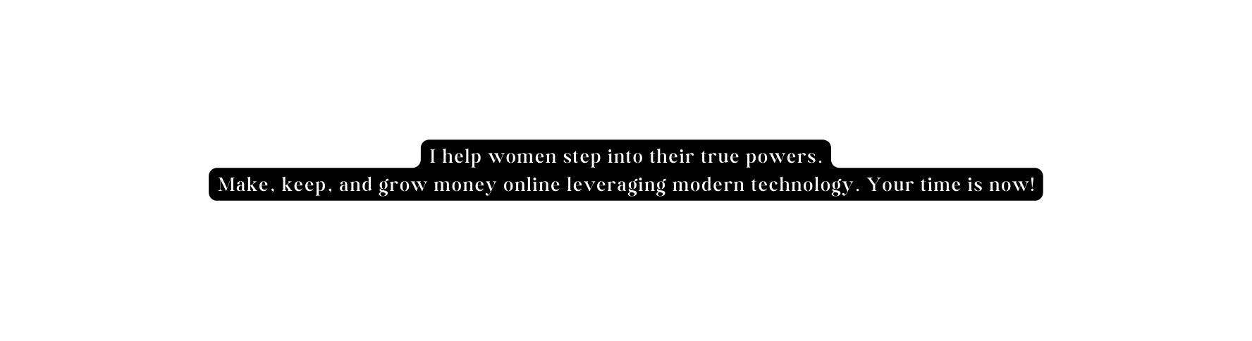 I help women step into their true powers Make keep and grow money online leveraging modern technology Your time is now